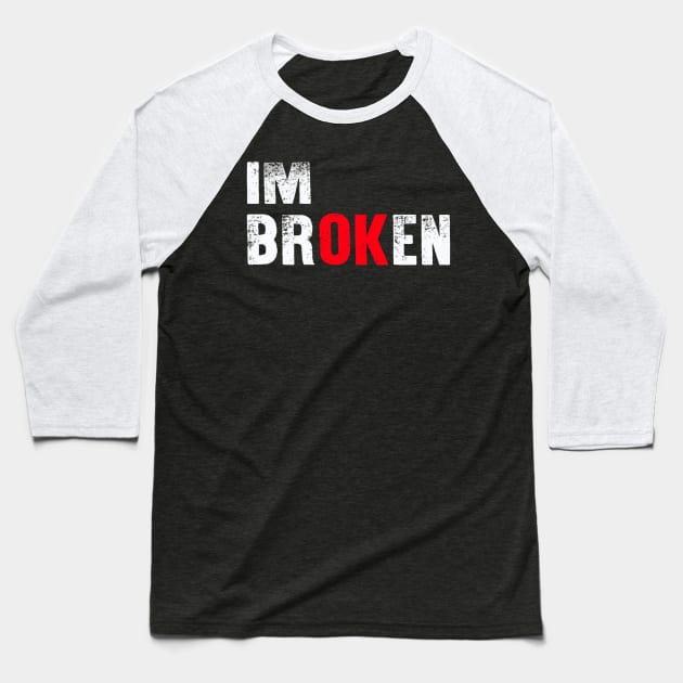 I'm Broken Baseball T-Shirt by raeex